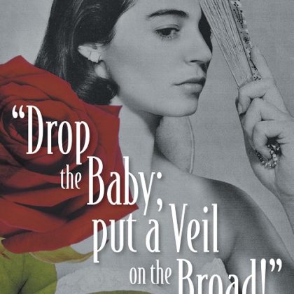 Drop the Baby; Put a Veil on the Broad!